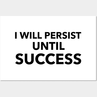 I Will Persist Until Success Posters and Art